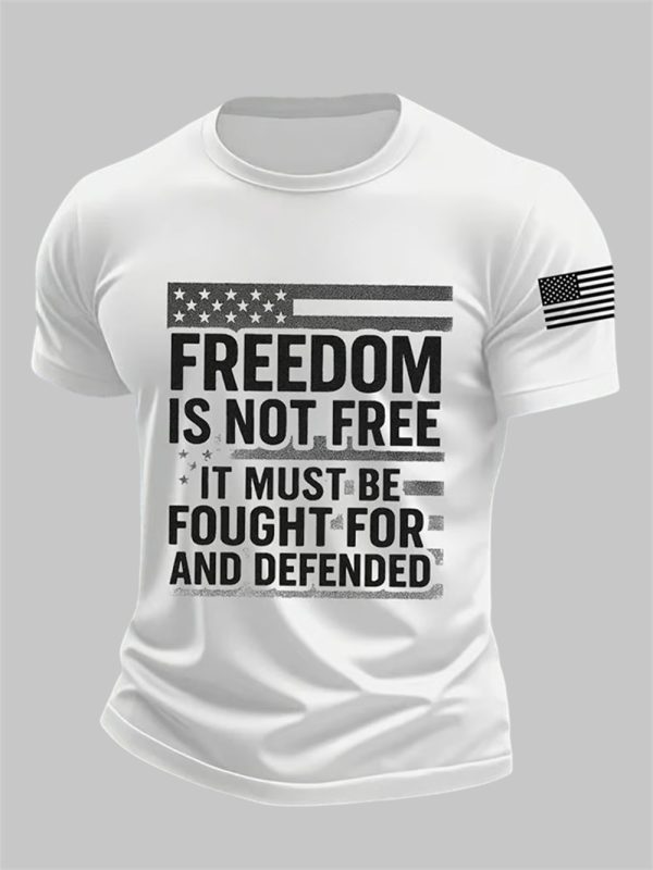 Mens Freedom Is Not Free It Must Be Fought For And Defended Print short sleeved T shirt 1
