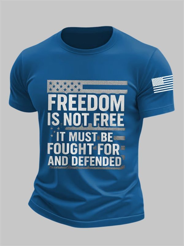 Mens Freedom Is Not Free It Must Be Fought For And Defended Print short sleeved T shirt 2