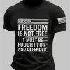 Mens Freedom Is Not Free It Must Be Fought For And Defended Print short sleeved T shirt 3