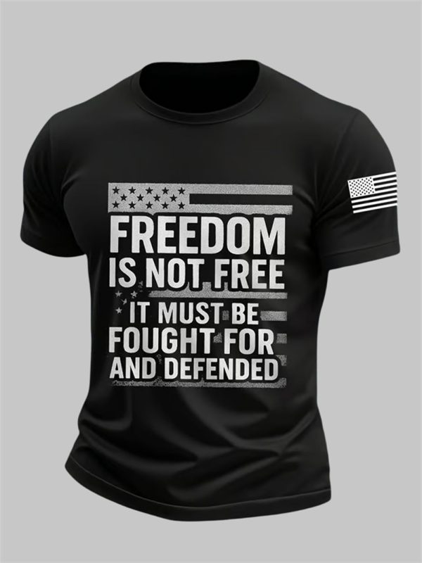 Mens Freedom Is Not Free It Must Be Fought For And Defended Print short sleeved T shirt 3