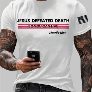 Men's Jesus Defeated Death So You Can Live Charlie Kirk Printed T-Shirt