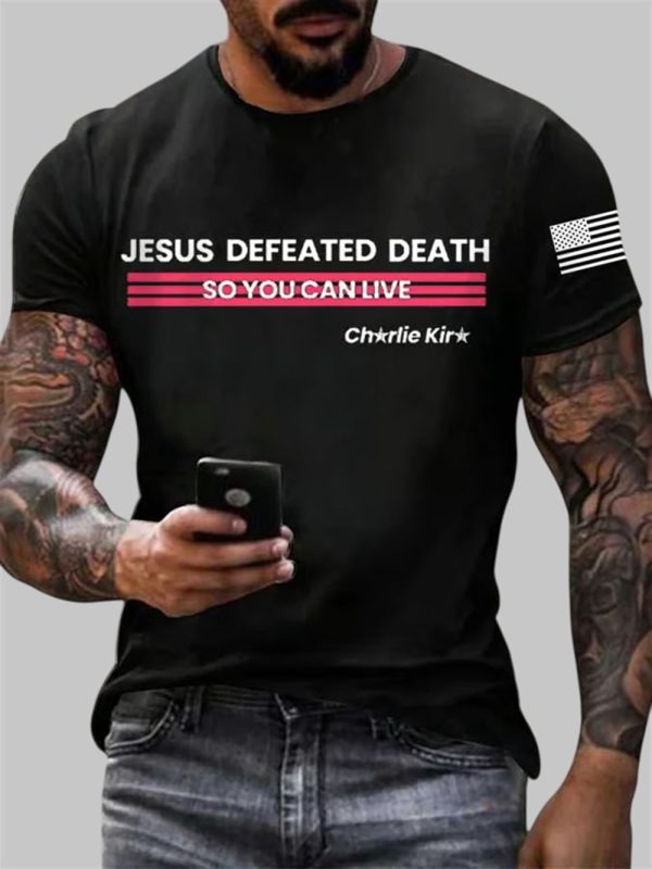 Mens Jesus Defeated Death So You Can Live Charlie Kirk Printed T Shirt 2