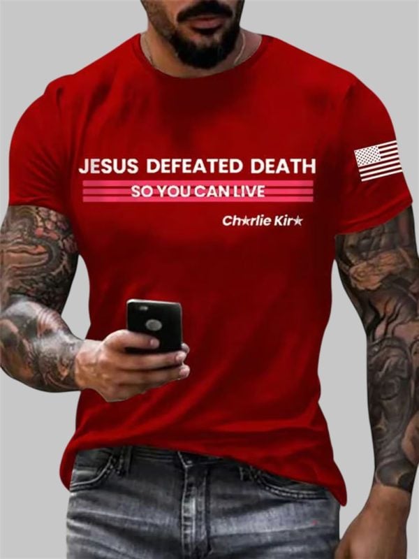 Mens Jesus Defeated Death So You Can Live Charlie Kirk Printed T Shirt 4