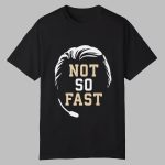 Mike Norvell Not So Fast Shirt