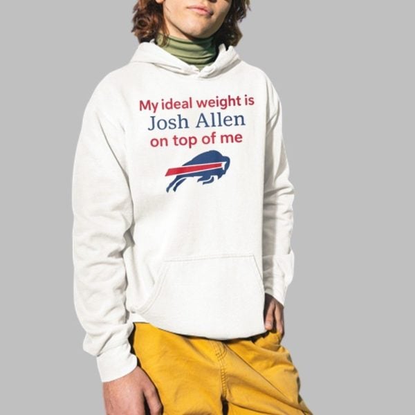 My Ideal Weight Is Josh Allen On Top Of Me Shirt 2 1