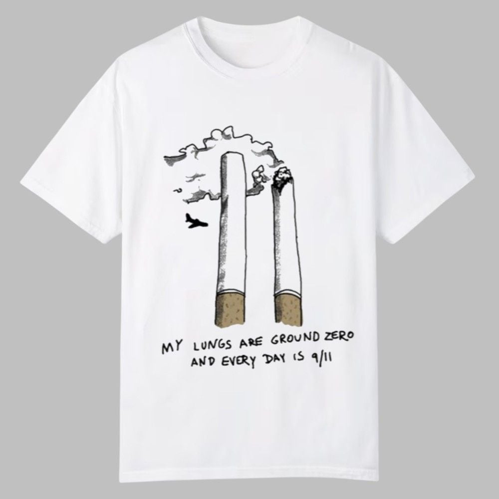 My Lungs Are Ground Zero And Every Day Is 9 11 Shirt 0 0 My Lungs Are Ground Zero And Every Day Is 9 11 Shirt 0 0