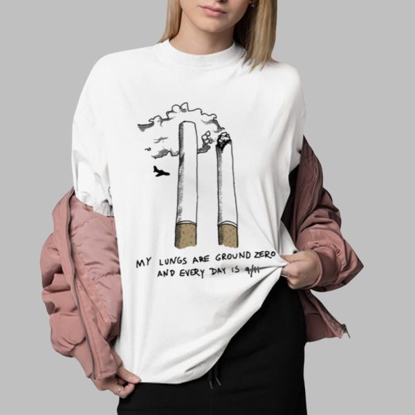 My Lungs Are Ground Zero And Every Day Is 9 11 Shirt 0 2