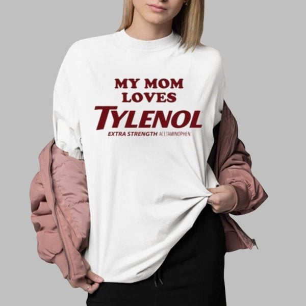 My Mom Loves Tylenol Shirt 0 2