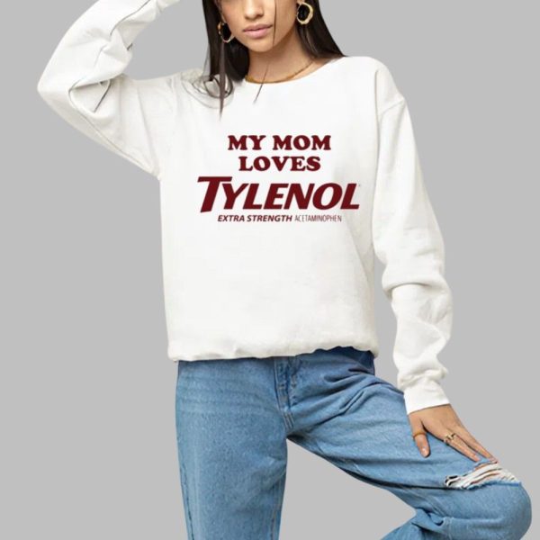 My Mom Loves Tylenol Shirt 1 a