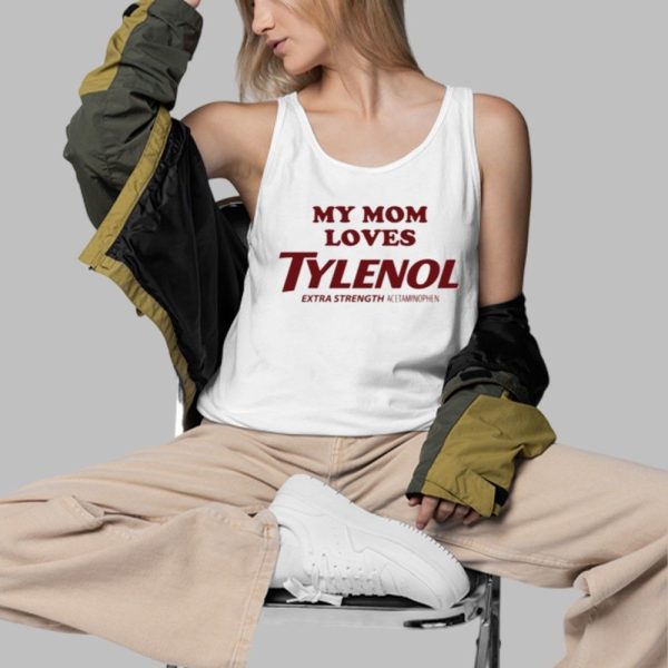 My Mom Loves Tylenol Shirt 3 d