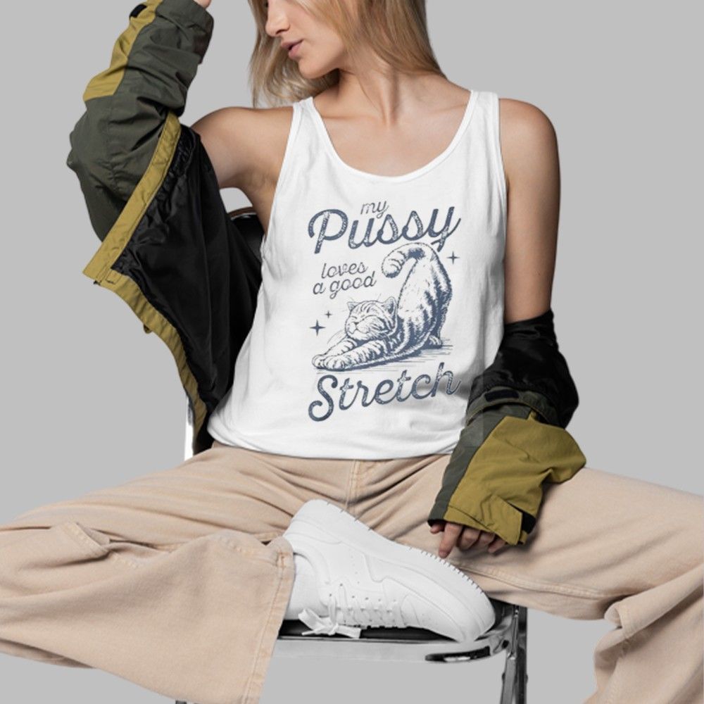 My Pussy Loves A Good Stretch Shirt 5 My Pussy Loves A Good Stretch Shirt 3 d