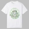 My Thoughts Will Follow You Into Your Dreams Shirt 0 0