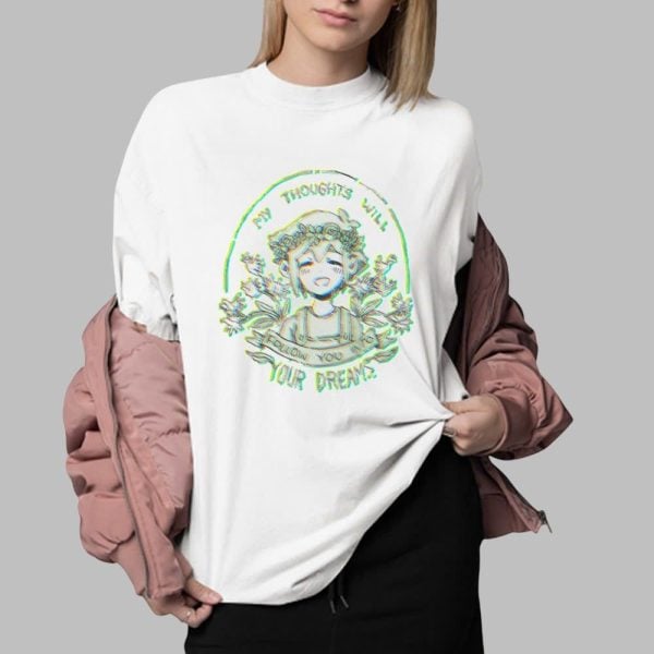 My Thoughts Will Follow You Into Your Dreams Shirt 0 2