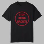 Nalyssa Smith Stop Being Racist Shirt