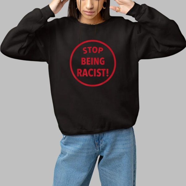 Nalyssa Smith Stop Being Racist Shirt 1 1