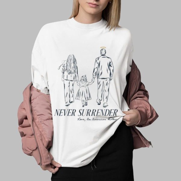Never Surrender Love An American Mother Shirt 0 2