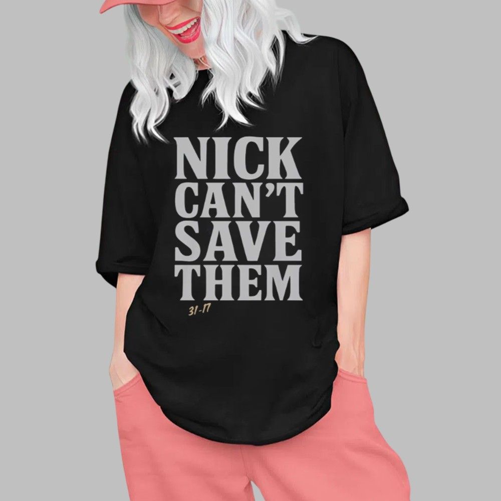 Nick Can't Save Them Shirt 2 Nick Cant Save Them Shirt 0 1
