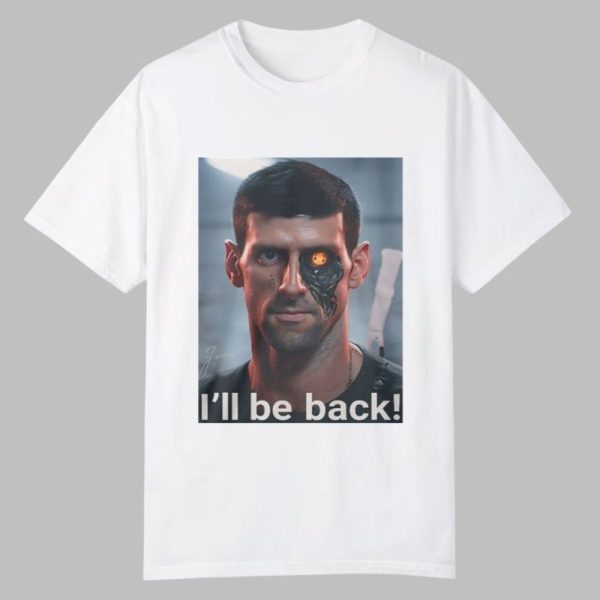 Novak Djokovic I'll Be Back Shirt