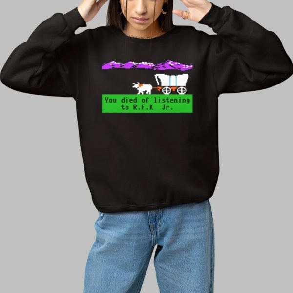 Oregon Trail You Died Of Listening To RFK Jr Shirt 1 1