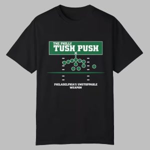 The Philly Tush Push Philadelphias Unstoppable Weapon Shirt 1