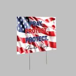 Pray Protest Protect Patriotic American Flag Charlie Kirk Yard Sign