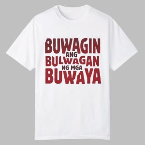 Buwagin Ang Bulwagan Ng Mga Buwaya Shirt 0 0