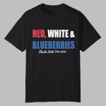 Red White & Blueberries Charlie Kirk 1993-2025 Shirt