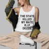 Ricky Tomlinson The State Killed My Mate RIP Dezzie Shirt 3 d