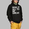Risk It All To Be Great Shirt 2 1