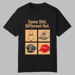 Same Shit Different Hat Shirt