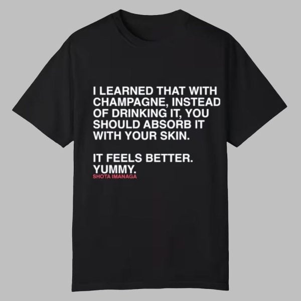 Shota Imanaga I Learned That With Champagne Instead Of Drinking It You Should Absorb It With Your Skin Shirt 0 0 1