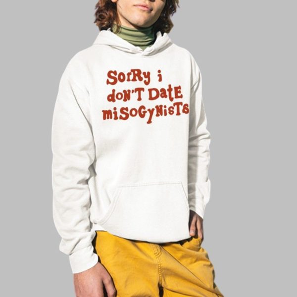 Sorry I Dont Date Misogynists Shirt 2 1