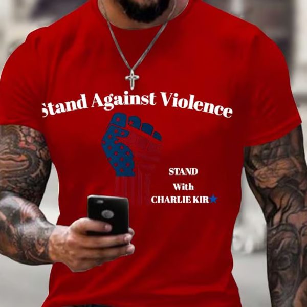 Stand Against Violence Stand With Charlie Kirk Shirt 3