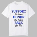 Support The Brave Honor The Fallen Back The Blue Shirt