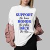 Support The Brave Honor The Fallen Back The Blue Shirt