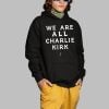 TPUSA We Are All Charlie Kirk Shirt 2 1
