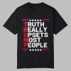 TRUMP Truth Really Upsets Most People Shirt 0 0