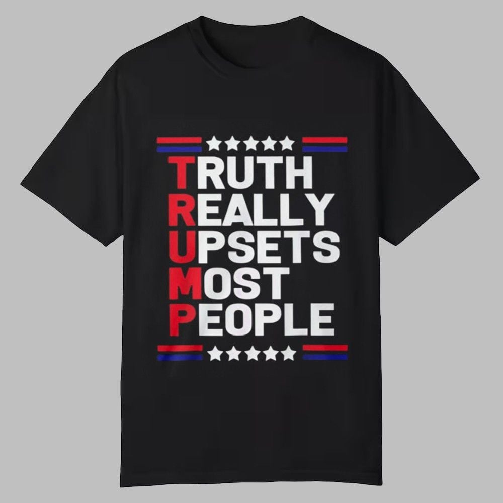 TRUMP Truth Really Upsets Most People Shirt 0 0 TRUMP Truth Really Upsets Most People Shirt 0 0