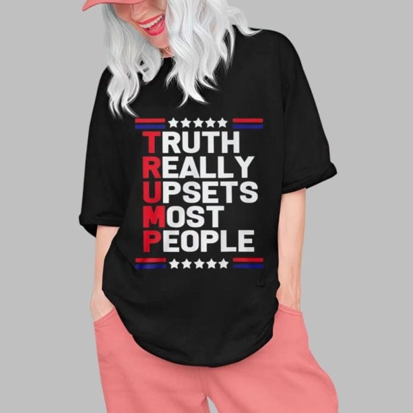TRUMP Truth Really Upsets Most People Shirt 0 1