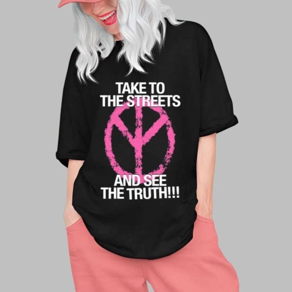 Take To The Streets And See The Truth Shirt 0 1