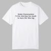 Under Communism Id Be Starving Too Much To Have Tits This Big Shirt 0 0