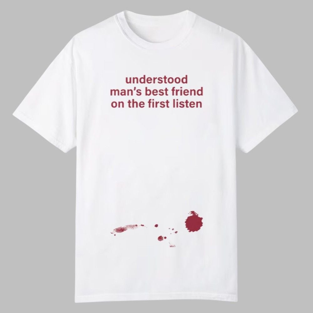 Understood Man's Best Friend On The Frist Listen Shirt Understood Man's Best Friend On The Frist Listen Shirt