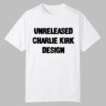 Unreleased Charlie Kirk Design Shirt