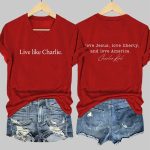 V-Neck Live Like Charlie Love Jesus Love Liberty And Love America Print T-Shirt