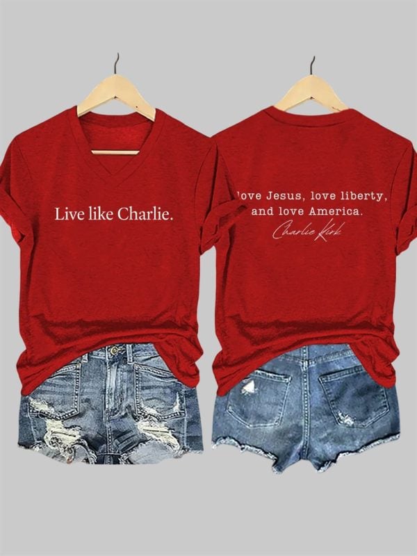V-Neck Live Like Charlie Love Jesus Love Liberty And Love America Print T-Shirt