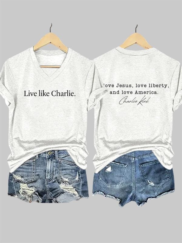 V Neck Live Like Charlie Love Jesus Love Liberty And Love America Print T Shirt 2