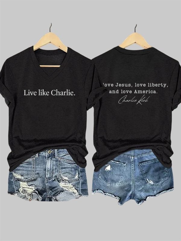 V Neck Live Like Charlie Love Jesus Love Liberty And Love America Print T Shirt 3