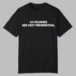 W. Kamau Bell 34 Felonies Are Not Presidential Shirt