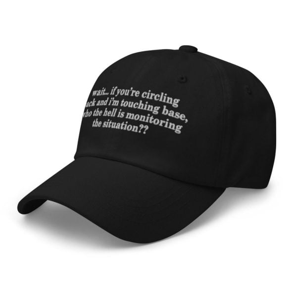 Wait If Youre Circling Back And Im Touching Base Hat 2