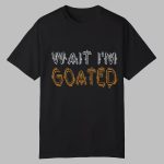 Wait I'm Goated Shirt